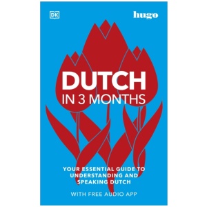 Dutch in 3 Months with Free Audio App: Your Essential Guide to Understanding and Speaking Dutch