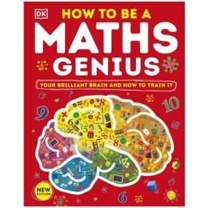 How to be a Maths Genius: Your Brilliant Brain and How to Train It