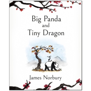 Big Panda and Tiny Dragon: The beautifully illustrated novel about friendship and hope