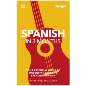 Spanish in 3 Months with Free Audio App: Your Essential Guide to Understanding and Speaking Spanish