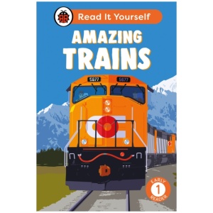 Amazing Trains: Read It Yourself - Level 1 Early Reader
