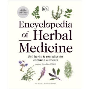 Encyclopedia of Herbal Medicine New Edition: 560 Herbs and Remedies for Common Ailments