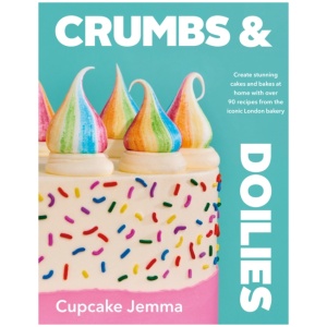 Crumbs & Doilies: Over 90 mouth-watering bakes to create at home from YouTube sensation Cupcake Jemma