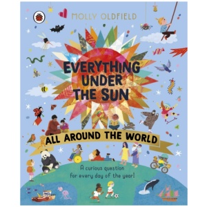 Everything Under the Sun: All Around the World: A curious question for every day of the year