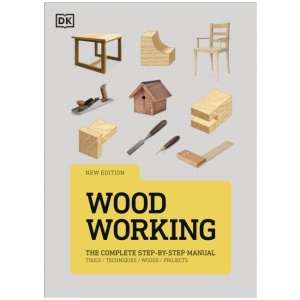 Woodworking: The Complete Step-by-Step Manual