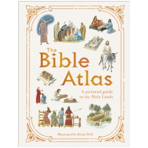 The Bible Atlas: A Pictorial Guide to the Holy Lands