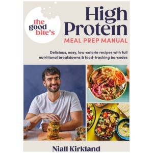 The Good Bite’s High Protein Meal Prep Manual: Delicious, easy low-calorie recipes with full nutritional breakdowns & food-tracking barcodes