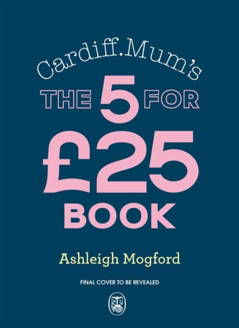 Cardiff Mum’s 5 Meals For £25: Big-flavour, budget-friendly meals to keep the family happy all week long