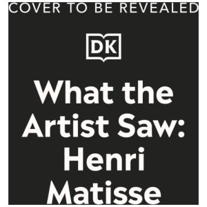 What the Artist Saw Henri Matisse