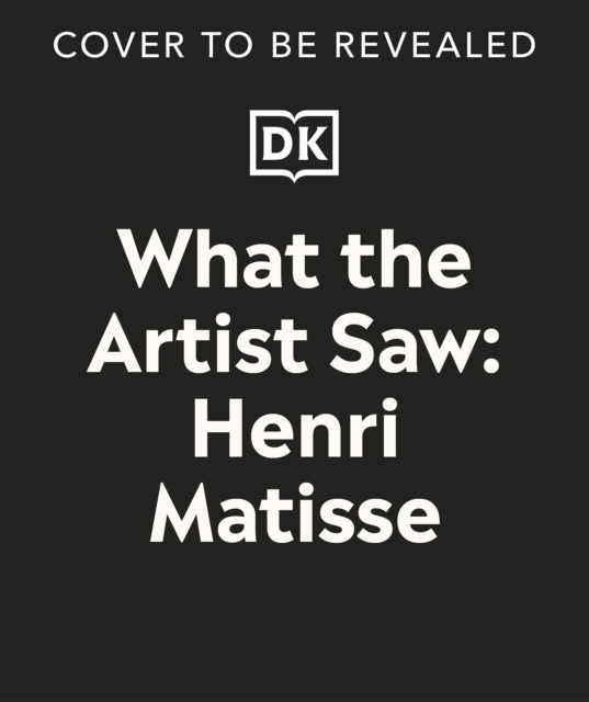 What the Artist Saw Henri Matisse