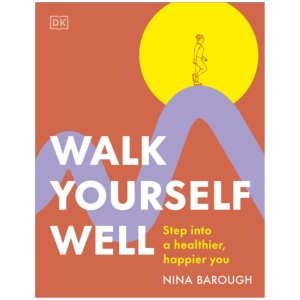 Walk Yourself Well: Step into a Healthier, Happier You