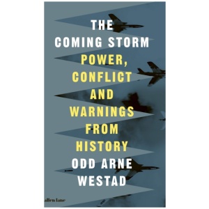 The Coming Storm: Power, Conflict and Warnings from History
