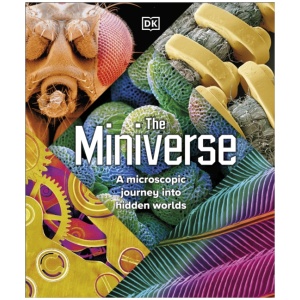 The Miniverse: A Microscopic Journey Into Hidden Worlds