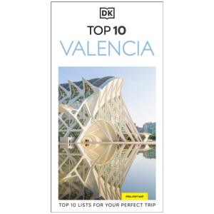 DK Top 10 Valencia: Top 10 lists for your perfect trip, plus an all-weather folded map