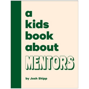 A Kids Book About Mentors