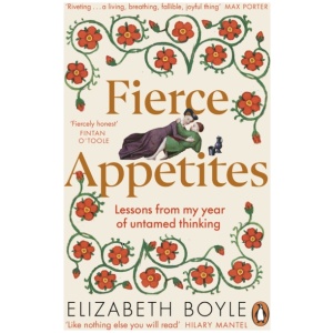 Fierce Appetites: Lessons from my year of untamed thinking