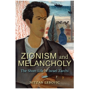 Zionism and Melancholy: The Short Life of Israel Zarchi
