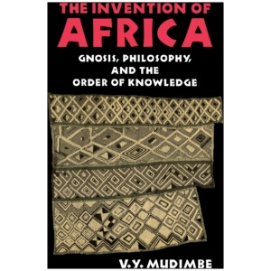 The Invention of Africa: Gnosis, Philosophy, and the Order of Knowledge