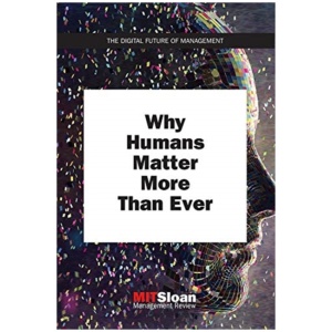Why Humans Matter More Than Ever