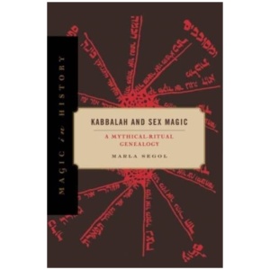 Kabbalah and Sex Magic: A Mythical-Ritual Genealogy