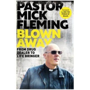 Blown Away: From Drug Dealer to Life Bringer: Foreword by HRH THE PRINCE OF WALES