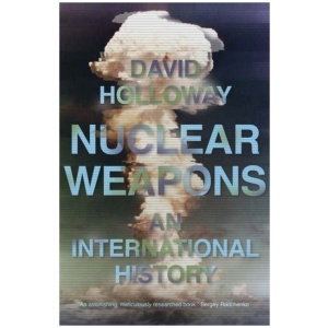 Nuclear Weapons: An International History
