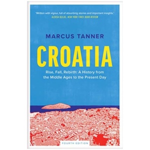 Croatia: A History from the Middle Ages to the Present Day