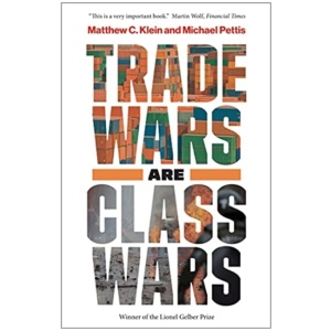 Trade Wars Are Class Wars: How Rising Inequality Distorts the Global Economy and Threatens International Peace