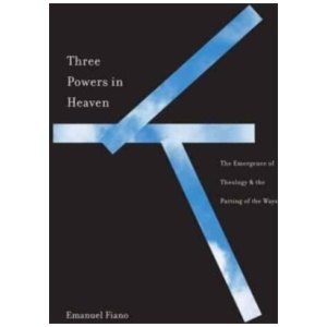 Three Powers in Heaven: The Emergence of Theology and the Parting of the Ways