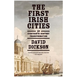 The First Irish Cities: An Eighteenth-Century Transformation