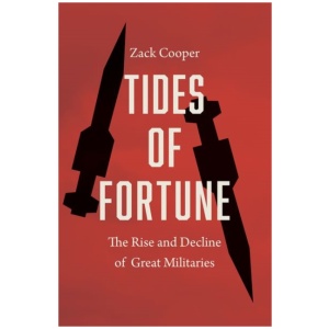 Tides of Fortune: The Rise and Decline of Great Militaries
