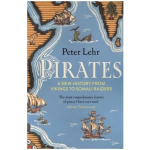 Pirates: A New History, from Vikings to Somali Raiders