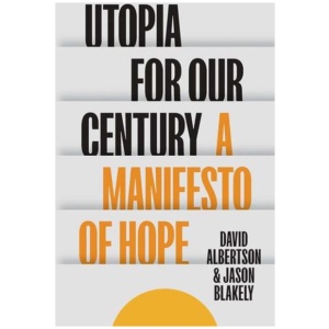Utopia for Our Century: A Manifesto of Hope