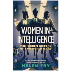 Women in Intelligence: The Hidden History of Two World Wars