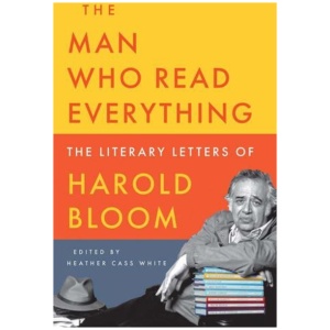 The Man Who Read Everything: The Literary Letters of Harold Bloom