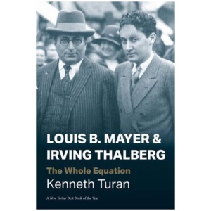 Louis B. Mayer and Irving Thalberg: The Whole Equation