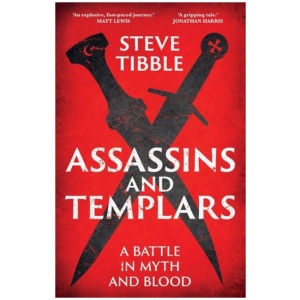 Assassins and Templars: A Battle in Myth and Blood