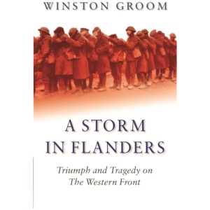 A Storm in Flanders: Triumph and Tragedy on the Western Front