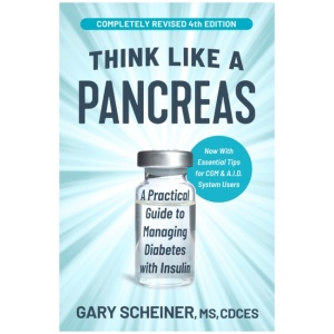 Think Like a Pancreas (4th Edition): A Practical Guide to Managing Diabetes with Insulin