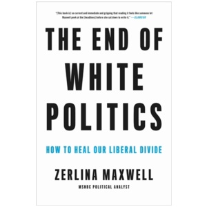 The End of White Politics: How to Heal Our Liberal Divide