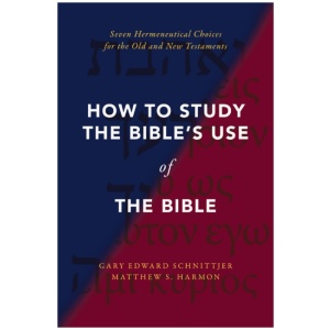 How to Study the Bible's Use of the Bible: Seven Hermeneutical Choices for the Old and New Testaments