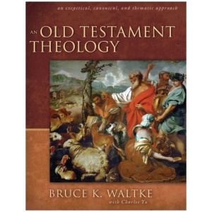 An Old Testament Theology: An Exegetical, Canonical, and Thematic Approach