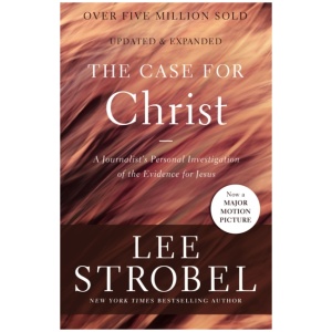 The Case for Christ: A Journalist's Personal Investigation of the Evidence for Jesus