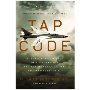 Tap Code: The Epic Survival Tale of a Vietnam POW and the Secret Code That Changed Everything