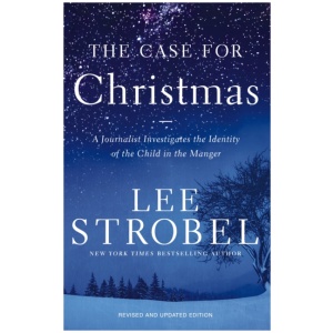The Case for Christmas: A Journalist Investigates the Identity of the Child in the Manger