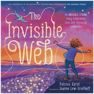 The Invisible Web: An Invisible String Story Celebrating Love and Universal Connection