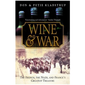 Wine and War: The remarkable true story of the courageous French winemakers who fought the Nazis in WW2
