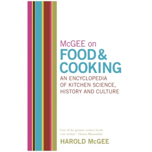 McGee on Food and Cooking: An Encyclopedia of Kitchen Science, History and Culture
