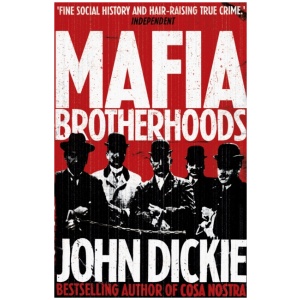 Mafia Brotherhoods: Camorra, mafia, 'ndrangheta: the rise of the Honoured Societies