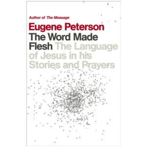 The Word Made Flesh: The language of Jesus in his stories and prayers